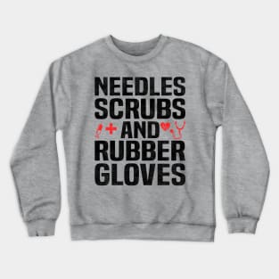 NEEDLES SCRUBS AND RUBBER GLOVES, Funny Simple Nurse Crewneck Sweatshirt